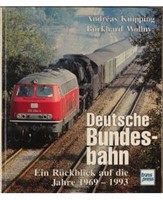 Deutsche Bundesbahn Ein Rückblick auf die Jahre 1969 - 1993 - Andreas 