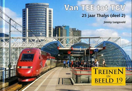 Van TEE tot TGV 25 Jaar Thalys deel 1 - Jimmy Langeveld - ISBN 9789493294011